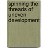 Spinning The Threads Of Uneven Development door Jane Gray