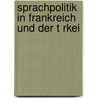 Sprachpolitik In Frankreich Und Der T Rkei by Dirk Wippert