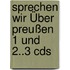 Sprechen Wir Über Preußen 1 Und 2..3 Cds