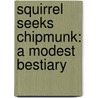 Squirrel Seeks Chipmunk: A Modest Bestiary by David Sedaris