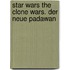 Star Wars The Clone Wars. Der Neue Padawan