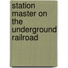 Station Master On The Underground Railroad door James A. McGowan