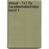 Steuer - 1x1 für Handwerksbetriebe Band 1 door Bernhard Köstler