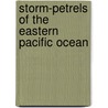 Storm-Petrels Of The Eastern Pacific Ocean door Larry Spear