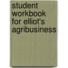 Student Workbook For Elliot's Agribusiness by Jack Elliott
