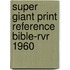 Super Giant Print Reference Bible-Rvr 1960