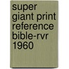 Super Giant Print Reference Bible-Rvr 1960 by H. Espanol Editorial Staff