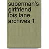 Superman's Girlfriend Lois Lane Archives 1 door Otto O. Binder