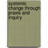 Systemic Change Through Praxis And Inquiry