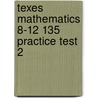 Texes Mathematics 8-12 135 Practice Test 2 door Sharon Wynne