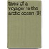Tales Of A Voyager To The Arctic Ocean (3)