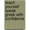 Teach Yourself Speak Greek With Confidence door Howard Middle