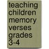 Teaching Children Memory Verses Grades 3-4