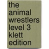 The Animal Wrestlers Level 3 Klett Edition door Joanna Troughton