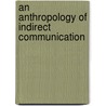 An Anthropology of Indirect Communication door Onbekend