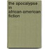 The Apocalypse In African-American Fiction