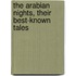 The Arabian Nights, Their Best-Known Tales