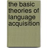 The Basic Theories Of Language Acquisition by Lena Linden