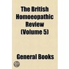 The British Homoeopathic Review (Volume 5) by Unknown Author