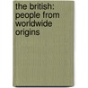 The British: People From Worldwide Origins door Birgit Lonnemann