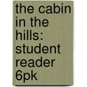The Cabin In The Hills: Student Reader 6Pk by Wilber Smith