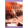 The Canadian Writer's Market, 15th Edition by Sandra B. Tooze