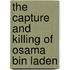 The Capture And Killing Of Osama Bin Laden