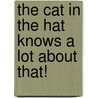 The Cat In The Hat Knows A Lot About That! door Bonnie Worth