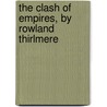 The Clash Of Empires, By Rowland Thirlmere door John Walker