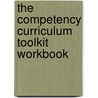 The Competency Curriculum Toolkit Workbook by Jackie Beere