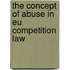 The Concept Of Abuse In Eu Competition Law