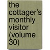 The Cottager's Monthly Visitor (Volume 30) door Unknown Author