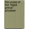 The Cruise Of The "Black Prince" Privateer door Verney Lovett Cameron
