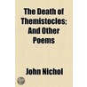 The Death Of Themistocles; And Other Poems door John Nichols