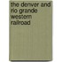 The Denver And Rio Grande Western Railroad