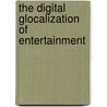 The Digital Glocalization Of Entertainment door Sigismondi Paolo