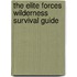 The Elite Forces Wilderness Survival Guide