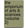 The Emporium Of Arts & Sciences (Volume 2) by John Redman Coxe