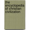 The Encyclopedia Of Christian Civilization by George Thomas Kurian