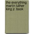 The Everything Martin Luther King Jr. Book