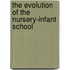 The Evolution Of The Nursery-Infant School