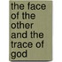 The Face of the Other and the Trace of God
