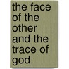 The Face of the Other and the Trace of God door Eric Boynton