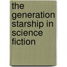 The Generation Starship In Science Fiction door Simone Caroti