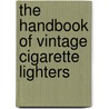 The Handbook of Vintage Cigarette Lighters door Stuart Schneider