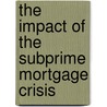 The Impact Of The Subprime Mortgage Crisis door Lynn P. Harrison