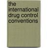 The International Drug Control Conventions door United Nations: Office On Drugs And Crime