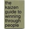 The Kaizen Guide to Winning Through People door Shelia Cane