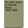 The Later Years Of Thomas Hardy, 1892-1928 door Florence Emily Hardy