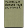 The Letters Of Sigmund Freud And Otto Rank door Sigmund Freud